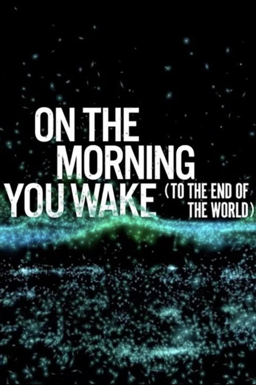 On the Morning You Wake (to the End of the World) постер