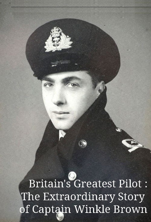 Britain's Greatest Pilot: The Extraordinary Story of Captain Winkle Brown постер