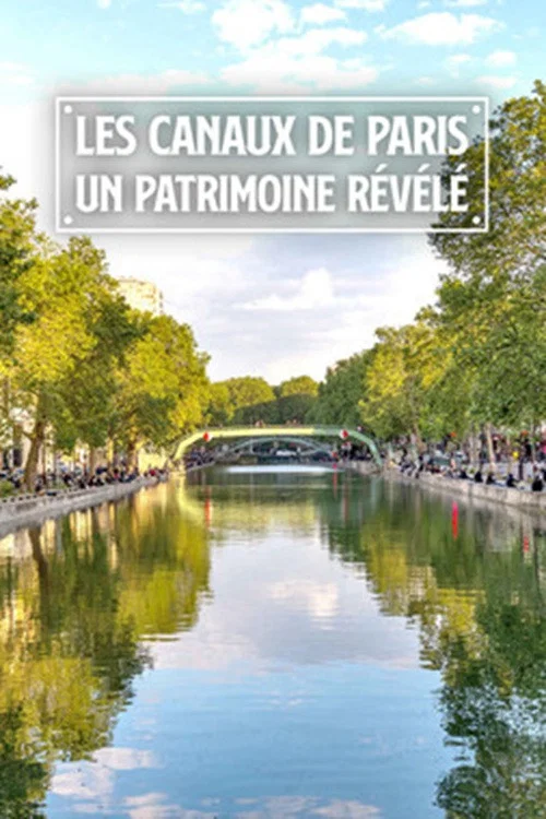 Les canaux de Paris: Un patrimoine révélé постер