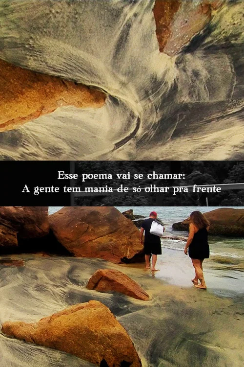 Esse poema vai se chamar: A gente tem mania de só olhar pra frente постер