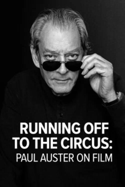 Running Off to the Circus: Paul Auster on Film постер