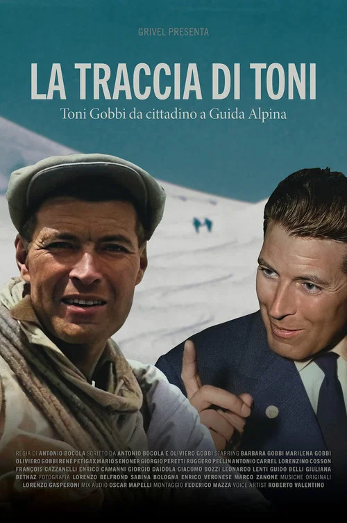 La traccia di Toni - Toni Gobbi da cittadino a guida alpina постер