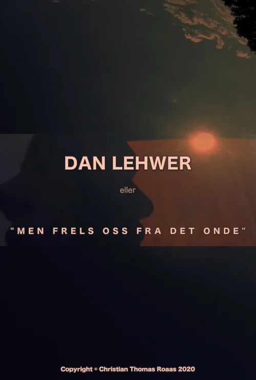 Dan Lehwer eller 'Men frels oss fra det onde' постер