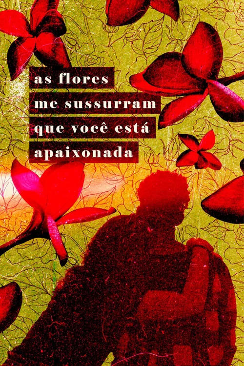 As Flores Me Sussurram Que Você Está Apaixonada постер