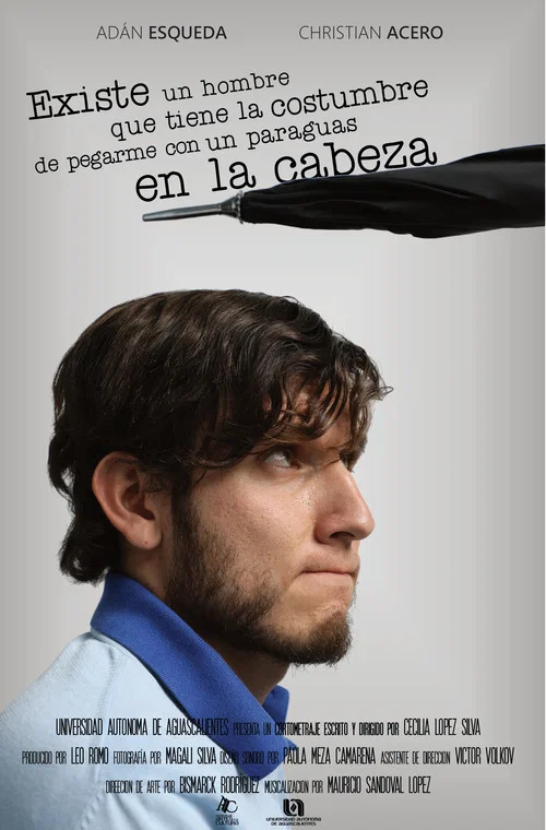 Existe un Hombre que Tiene la Costumbre de Pegarme con un Paraguas en la Cabeza постер
