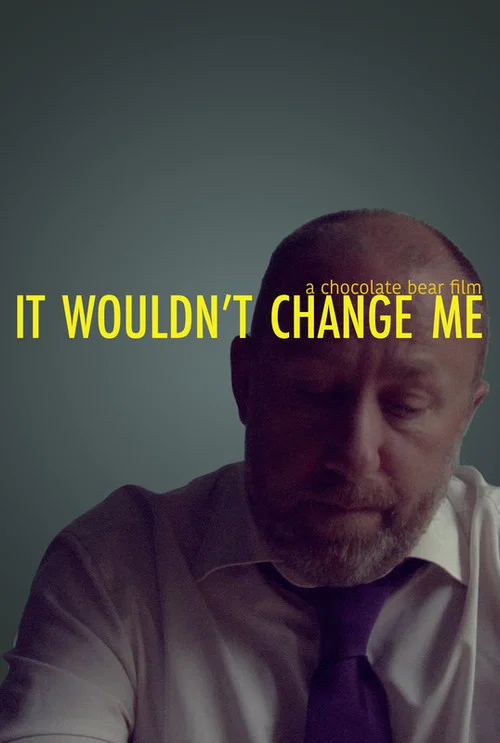 It Wouldn't Change Me постер