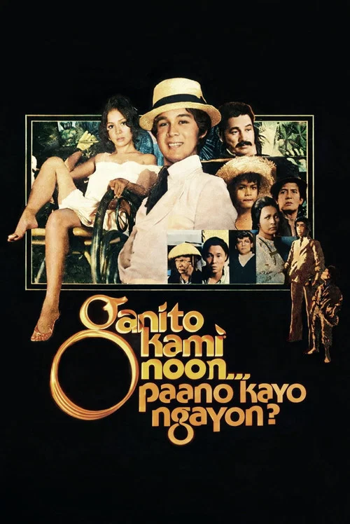 Ganito Kami Noon... Paano Kayo Ngayon? постер