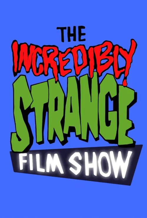 The Incredibly Strange Film Show постер