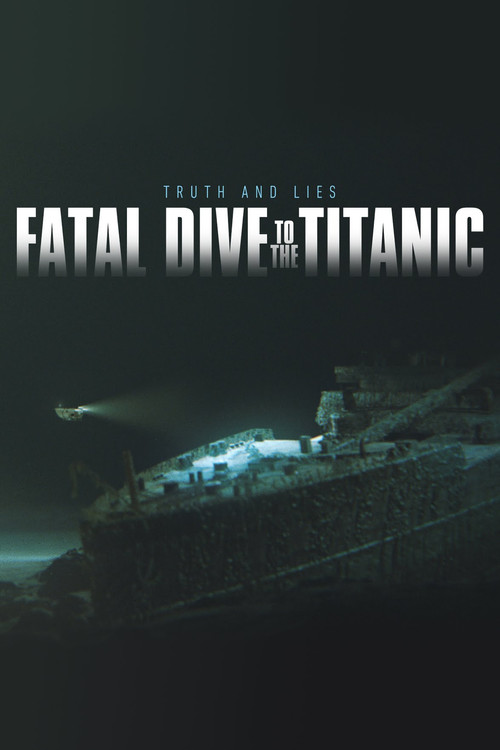 Fatal Dive to the Titanic: Truth and Lies постер