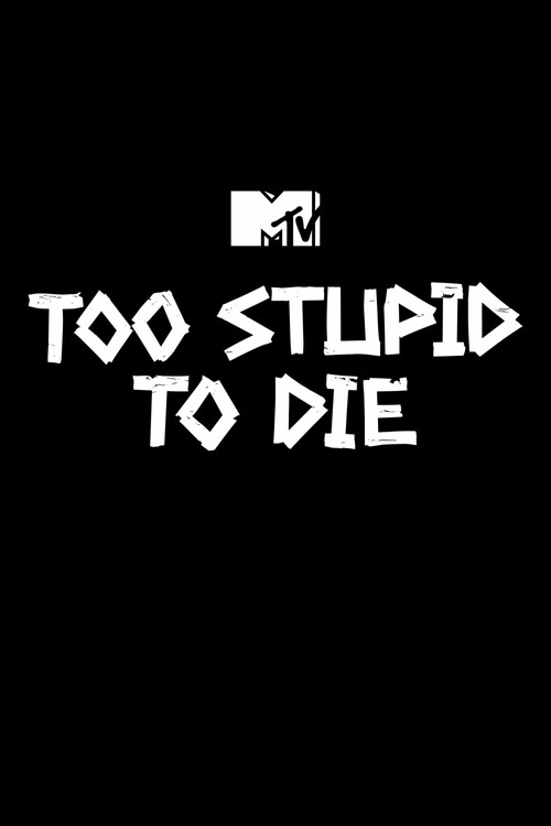 Too Stupid to Die постер