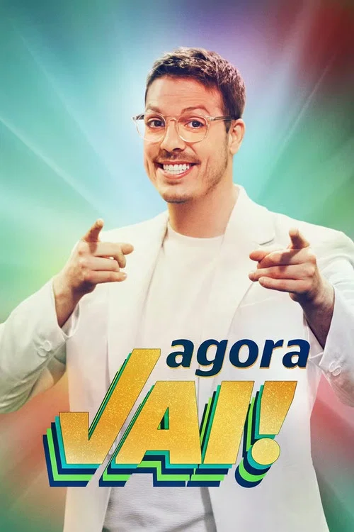 Agora Vai! постер