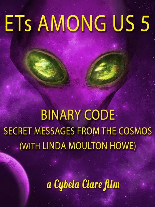 ETs Among Us 5: Binary Code - Secret Messages from the Cosmos (with Linda Moulton Howe) постер