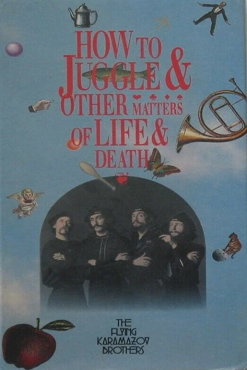 How to Juggle & Other Matters of Life & Death постер