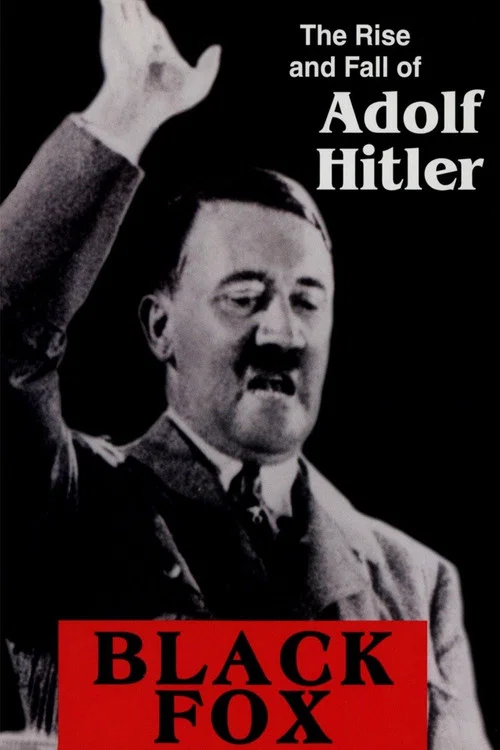 Black Fox: The Rise and Fall of Adolf Hitler постер
