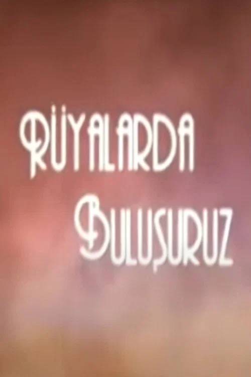 Rüyalarda Buluşuruz постер