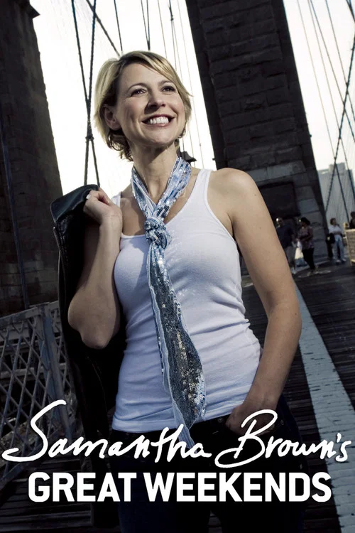 Samantha Brown's Great Weekends постер