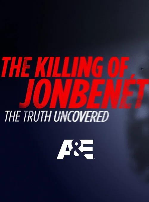 The Killing of JonBenet: The Truth Uncovered постер