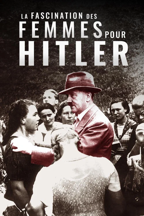 La Fascination des femmes pour Hitler постер