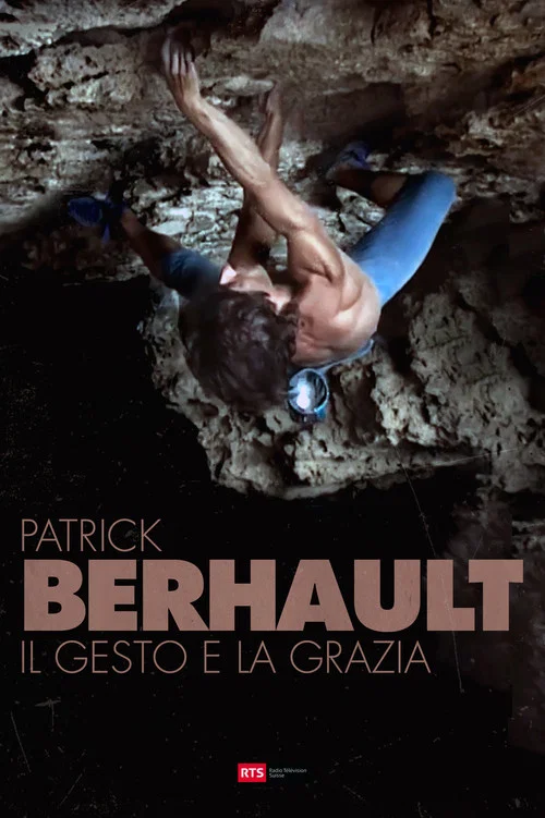 Patrick Berhault - Il Gesto e La Grazia постер