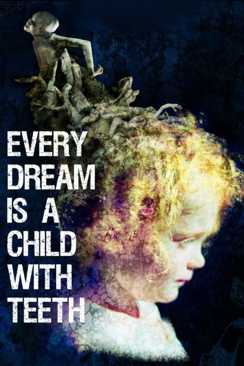 Every Dream is a Child with Teeth постер