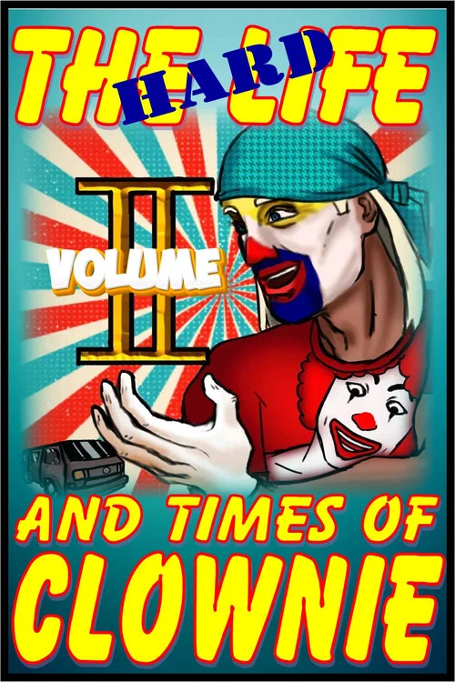 The HARD Times and Life of Clownie Volume II постер