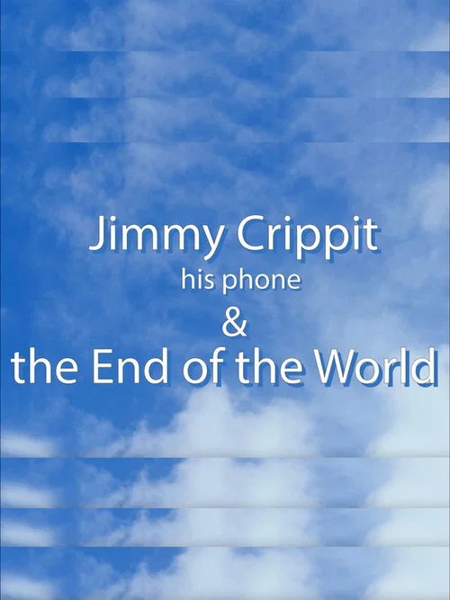 Jimmy Crippit his phone & the End of the World постер