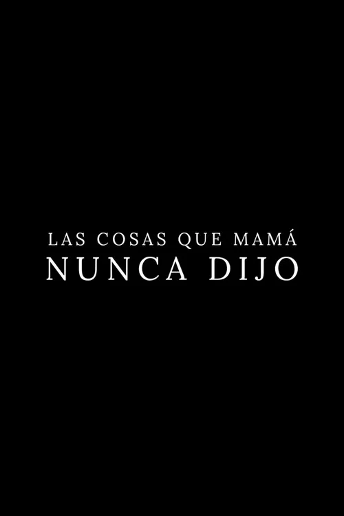 Las Cosas Que Mamá Nunca Dijo постер