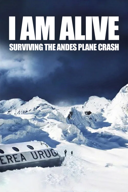 I Am Alive: Surviving the Andes Plane Crash постер