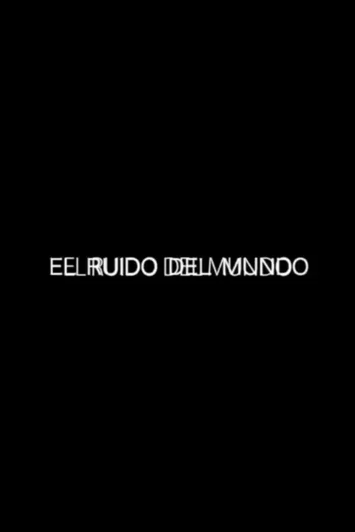 El ruido del mundo постер