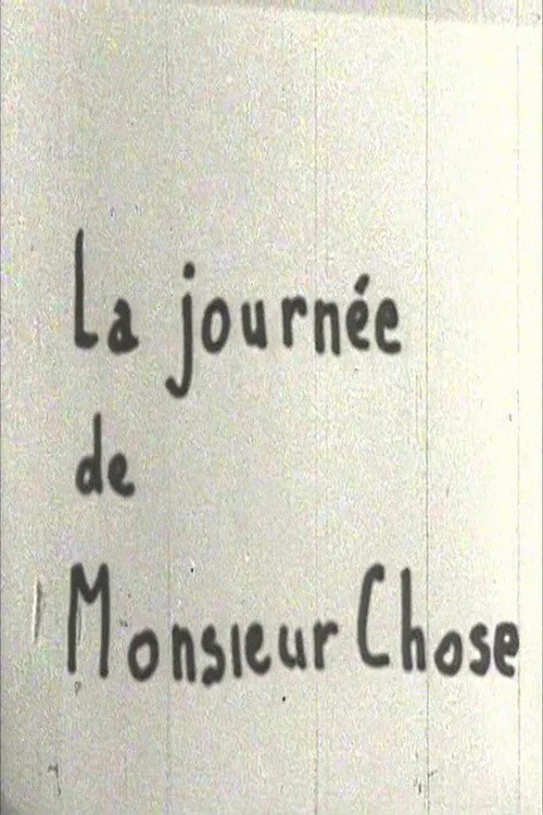 La journée de Monsieur Chose постер