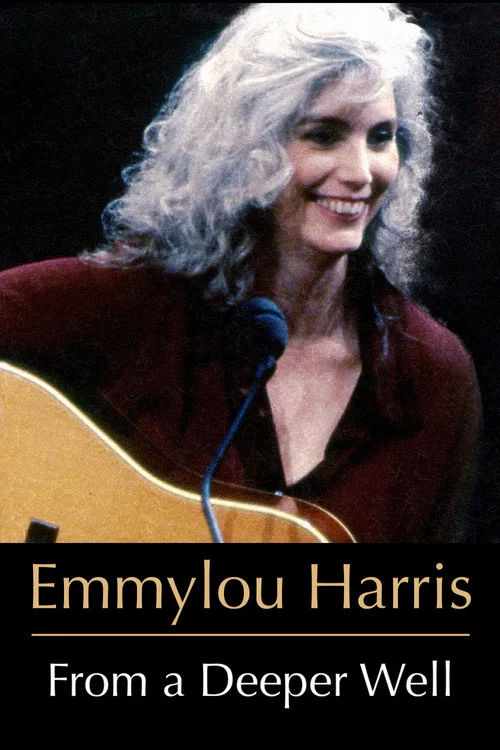 Emmylou Harris: From a Deeper Well постер