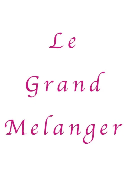 Le Grand Melanger постер