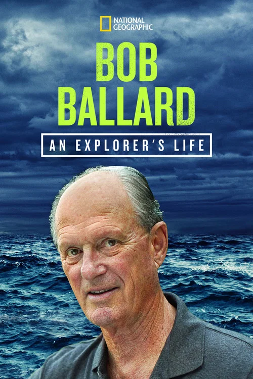 Bob Ballard: An Explorer's Life постер