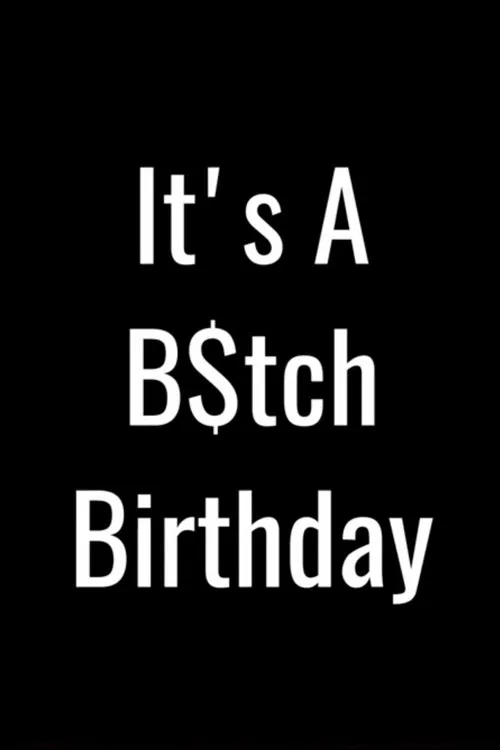 It's a B$tch Birthday постер