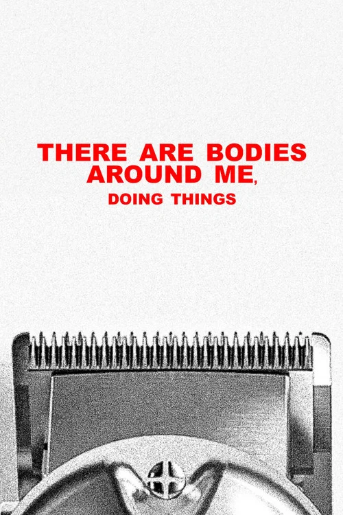 "there are bodies around me, doing things" постер