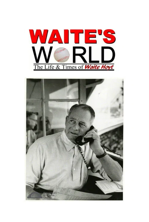 Waite's World: The Life and Times of Waite Hoyt постер