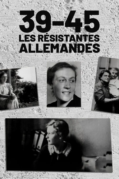 39-45 : Les Résistantes allemandes постер