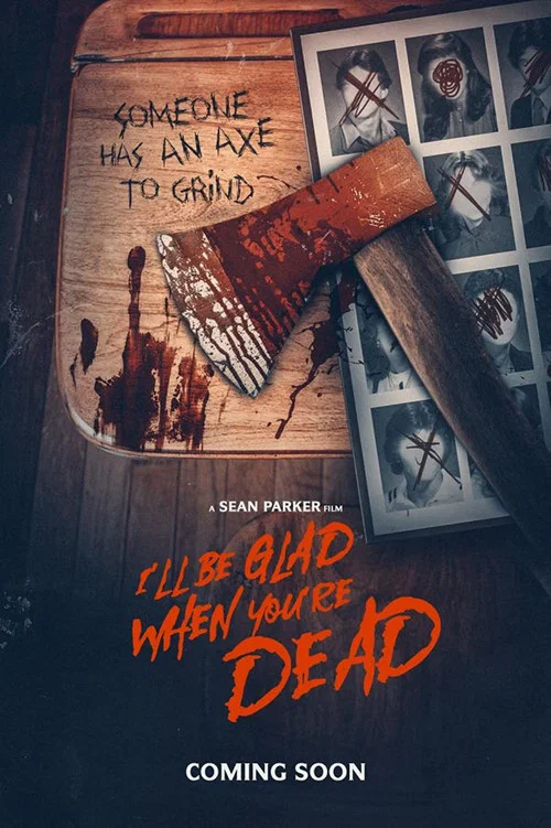 I'll Be Glad When You're Dead постер
