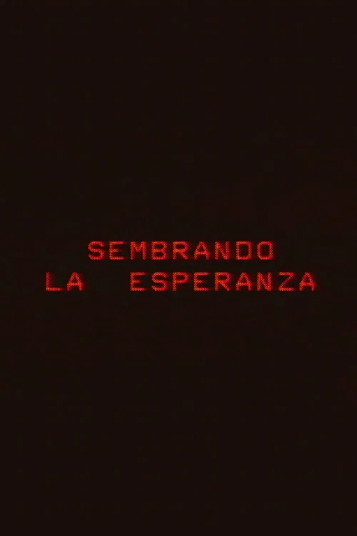 Sembrando la esperanza постер