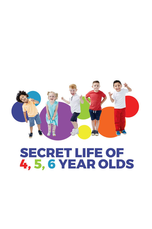 The Secret Life of 4, 5 and 6 Year Olds постер