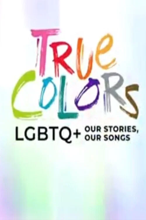 True Colors: LGBTQ+ Our Stories, Our Songs постер