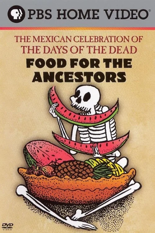 Food for the Ancestors: The Mexican Celebration of The Days of the Dead постер