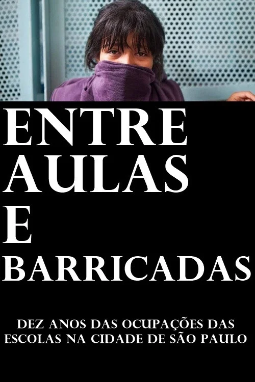 Entre aulas e barricadas: dez anos das ocupações das escolas na cidade de São Paulo постер