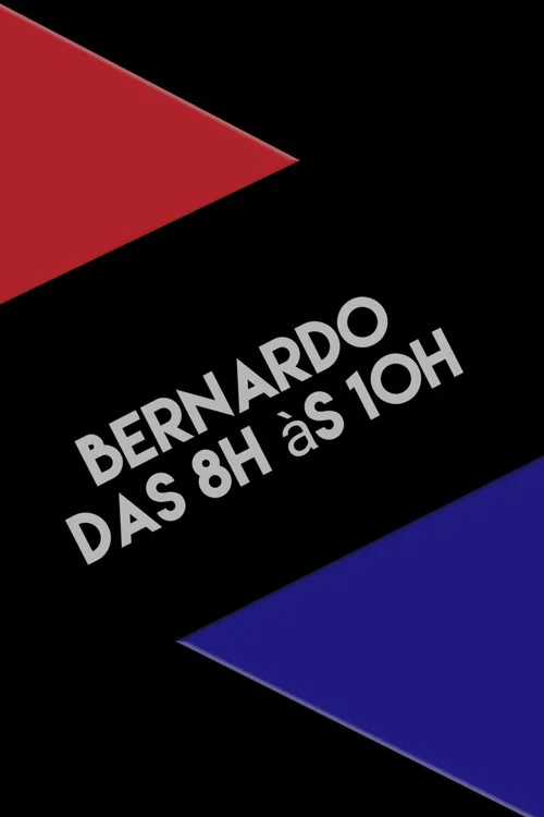 Bernardo das 8h às 10h постер