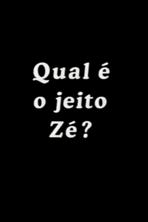 Qual é o Jeito Zé? постер