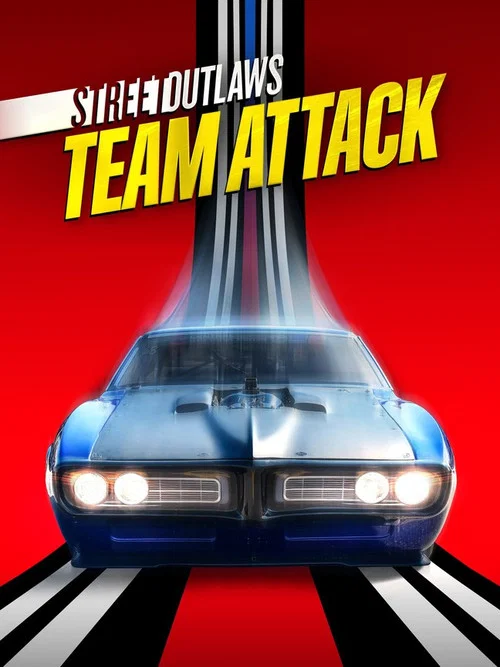 Street Outlaws No Prep Kings Team Attack постер