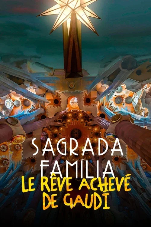 Sagrada Familia, le rêve achevé de Gaudi постер