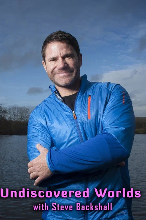 Undiscovered Worlds with Steve Backshall постер