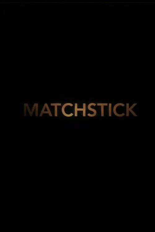 Matchstick постер