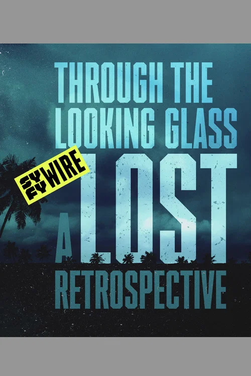Through the Looking Glass: A LOST Retrospective постер